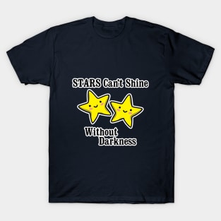 Stars can't shine without darkness T-Shirt